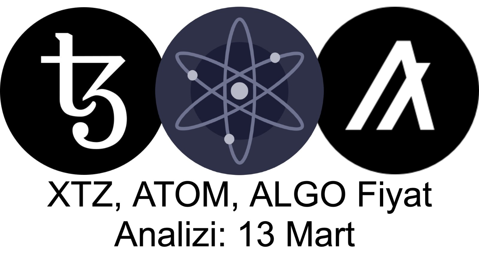 Tezos, Cosmos ve Algorand Fiyat Analizi: 13 Mart 2021